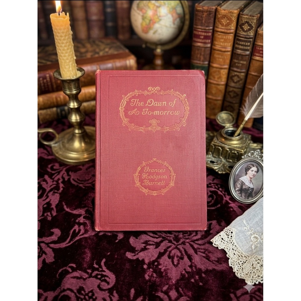 The Dawn of a To-morrow Frances Hodgson Burnett 1911 Scribner's Antique Book Red